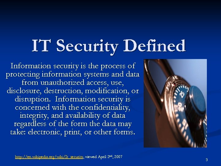 IT Security Defined Information security is the process of protecting information systems and data