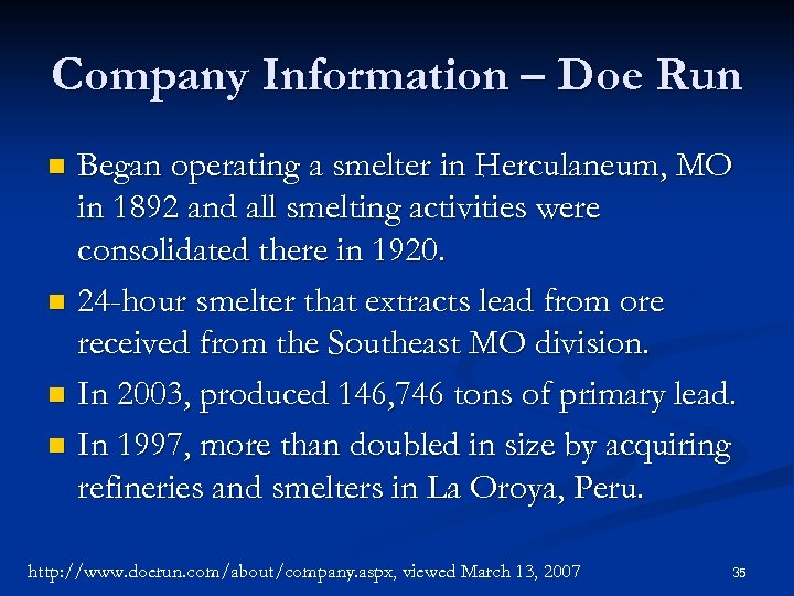 Company Information – Doe Run Began operating a smelter in Herculaneum, MO in 1892
