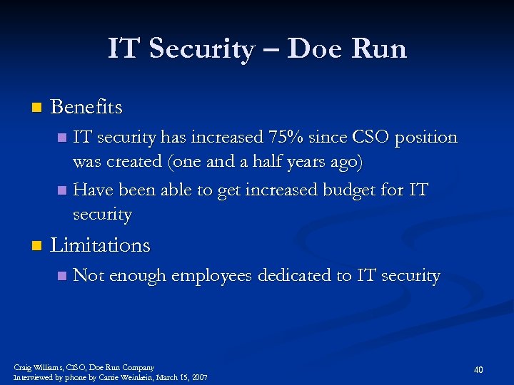 IT Security – Doe Run n Benefits IT security has increased 75% since CSO