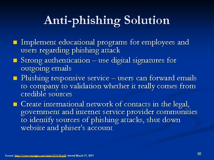 Anti-phishing Solution n n Implement educational programs for employees and users regarding phishing attack