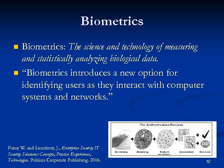 Biometrics: The science and technology of measuring and statistically analyzing biological data. n “Biometrics