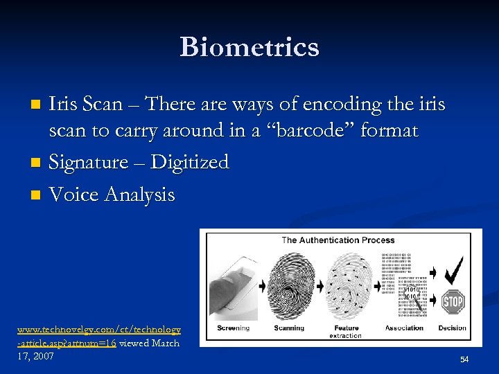 Biometrics Iris Scan – There are ways of encoding the iris scan to carry