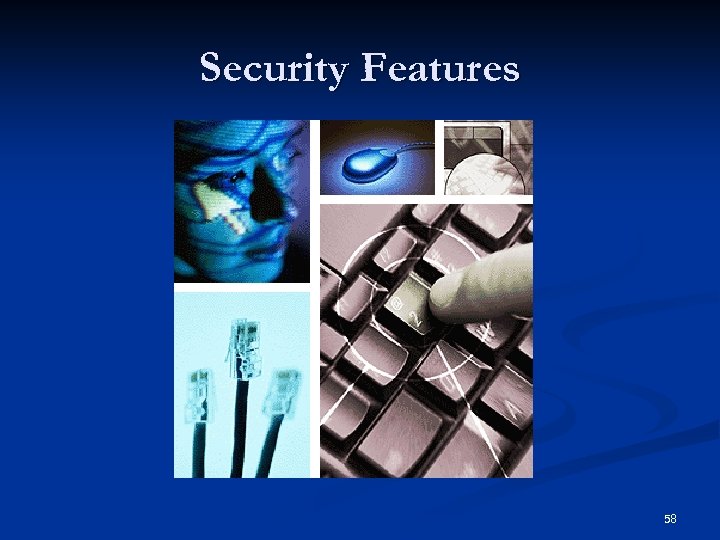 Security Features 58 