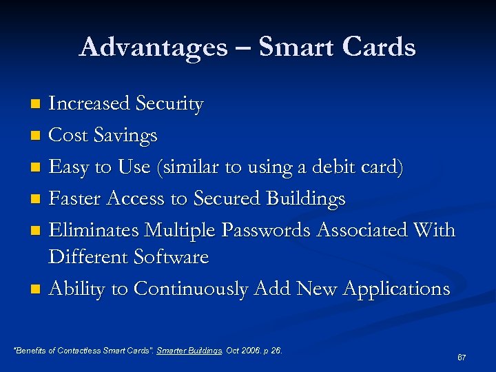Advantages – Smart Cards Increased Security n Cost Savings n Easy to Use (similar