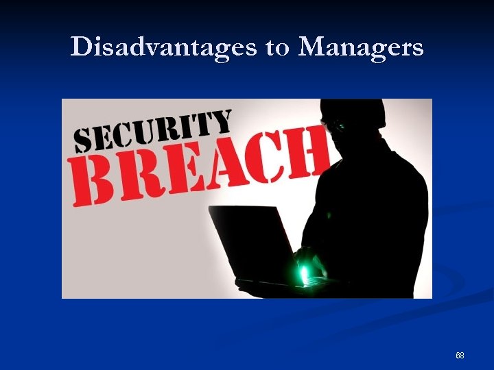 Disadvantages to Managers 68 