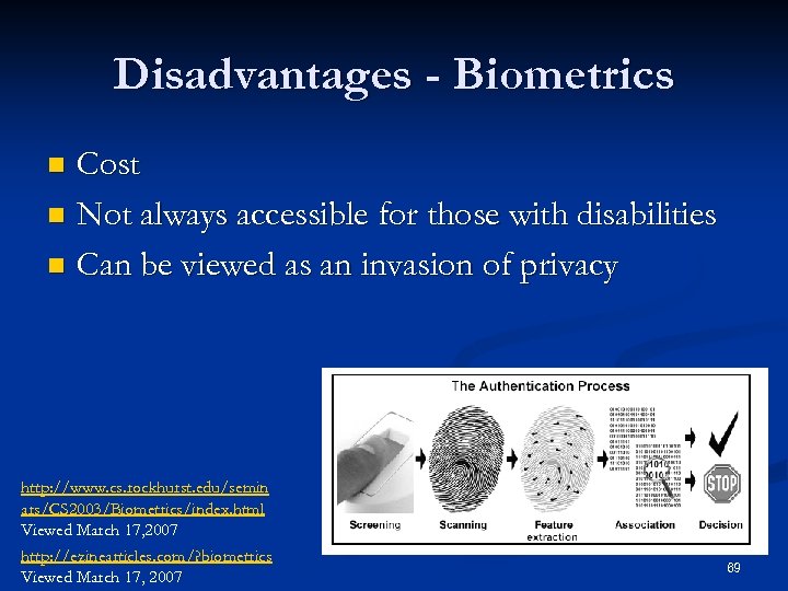 Disadvantages - Biometrics Cost n Not always accessible for those with disabilities n Can