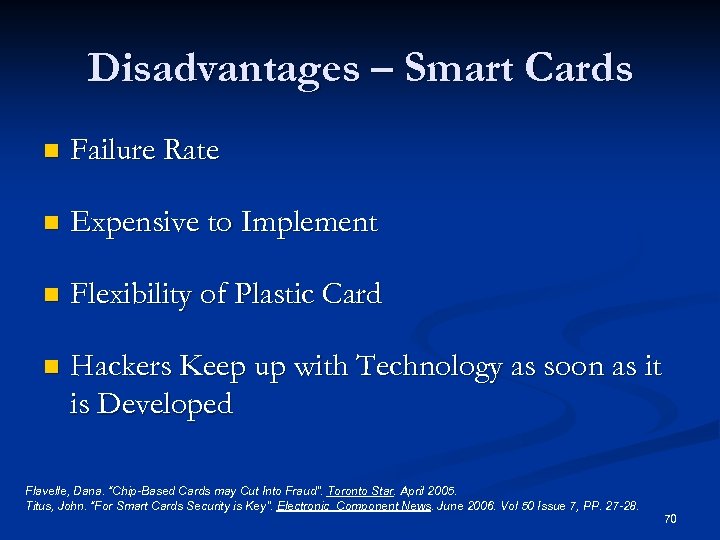 Disadvantages – Smart Cards n Failure Rate n Expensive to Implement n Flexibility of