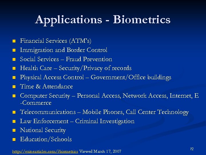 Applications - Biometrics n n n Financial Services (ATM’s) Immigration and Border Control Social