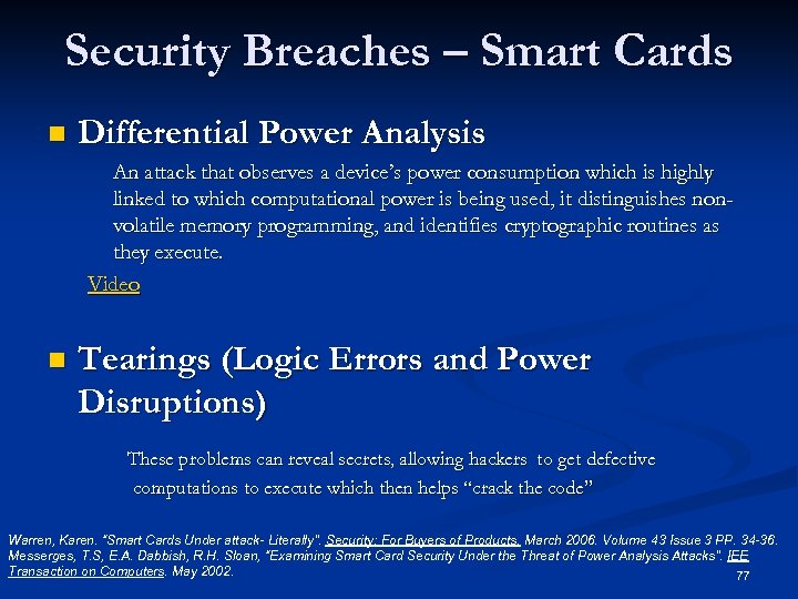 Security Breaches – Smart Cards n Differential Power Analysis An attack that observes a