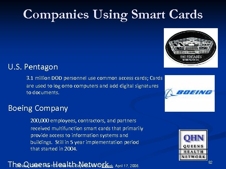 Companies Using Smart Cards U. S. Pentagon 3. 1 million DOD personnel use common