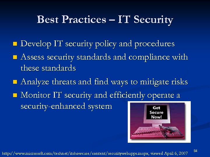Best Practices – IT Security Develop IT security policy and procedures n Assess security