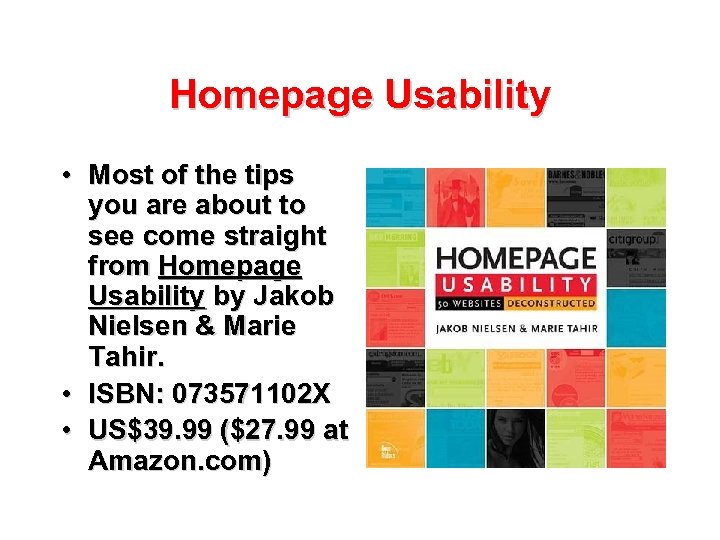 Homepage Usability • Most of the tips you are about to see come straight