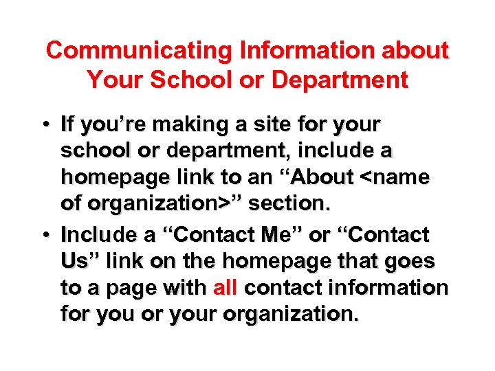 Communicating Information about Your School or Department • If you’re making a site for