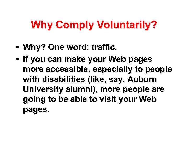 Why Comply Voluntarily? • Why? One word: traffic. • If you can make your