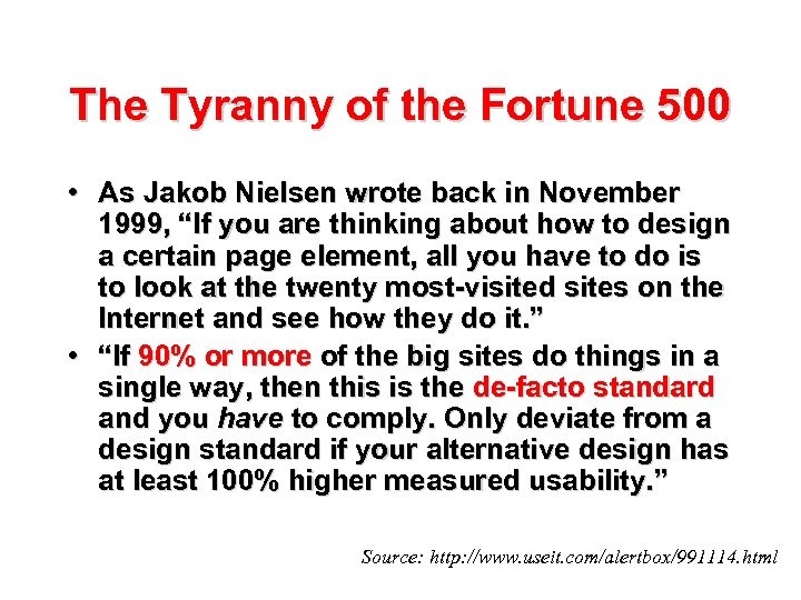 The Tyranny of the Fortune 500 • As Jakob Nielsen wrote back in November