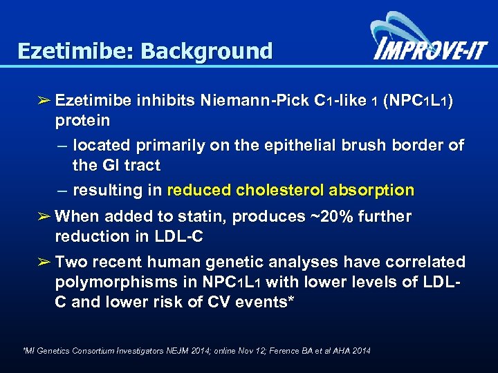 Ezetimibe: Background ➢ Ezetimibe inhibits Niemann-Pick C 1 -like 1 (NPC 1 L 1)