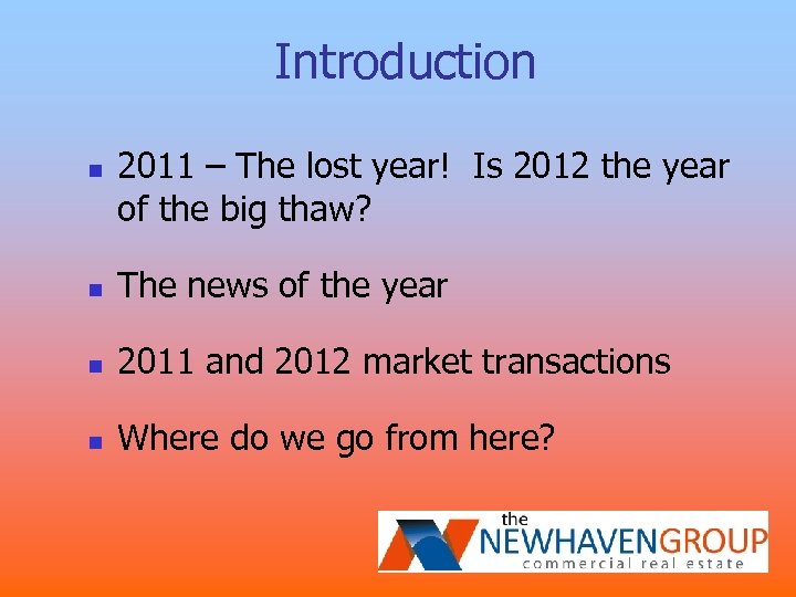 Introduction n 2011 – The lost year! Is 2012 the year of the big