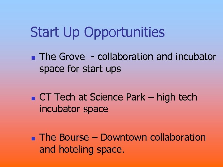 Start Up Opportunities n n n The Grove - collaboration and incubator space for