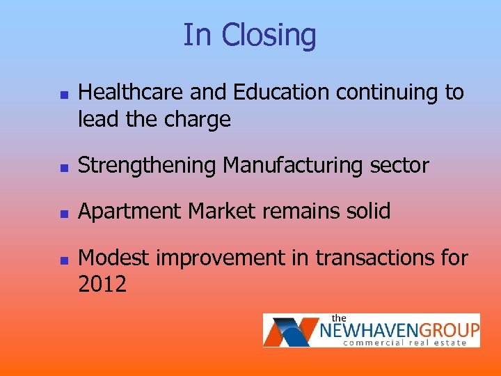 In Closing n Healthcare and Education continuing to lead the charge n Strengthening Manufacturing
