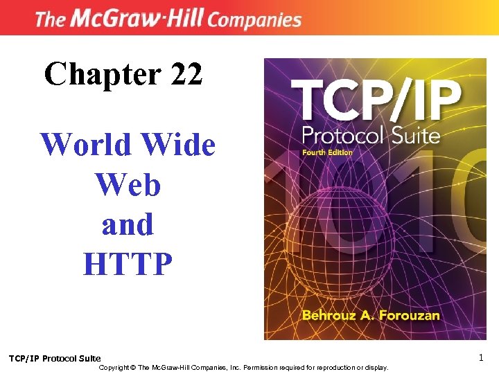 Chapter 22 World Wide Web and HTTP TCP/IP Protocol Suite Copyright © The Mc.