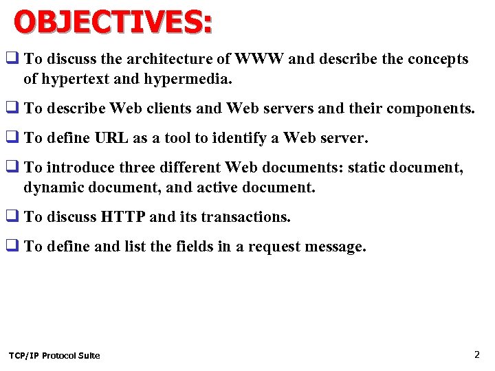 OBJECTIVES: q To discuss the architecture of WWW and describe the concepts of hypertext