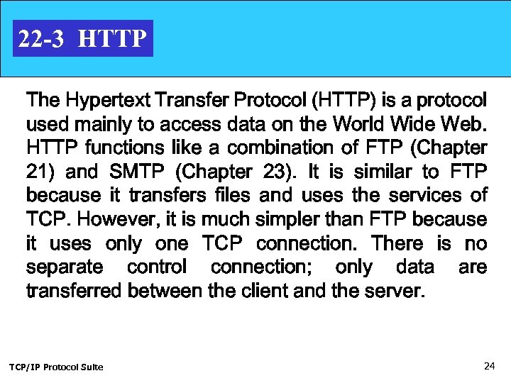 22 -3 HTTP The Hypertext Transfer Protocol (HTTP) is a protocol used mainly to