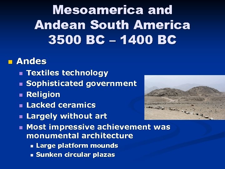 Mesoamerica and Andean South America 3500 BC – 1400 BC n Andes n n