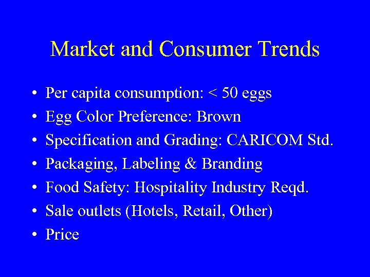 Market and Consumer Trends • • Per capita consumption: < 50 eggs Egg Color