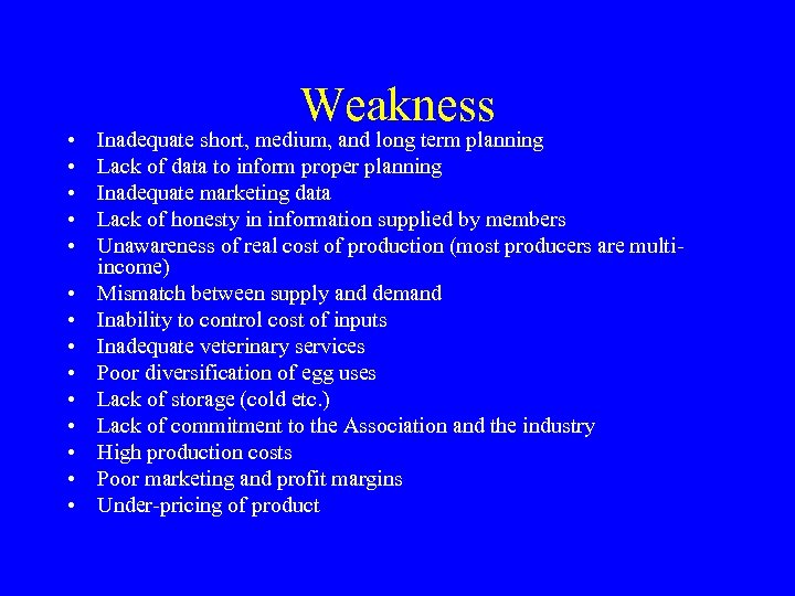  • • • • Weakness Inadequate short, medium, and long term planning Lack