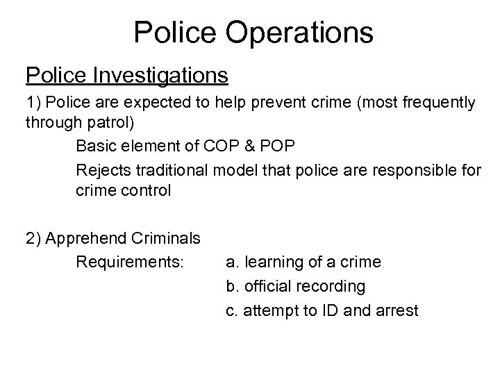 Police Operations Police Investigations 1) Police are expected to help prevent crime (most frequently
