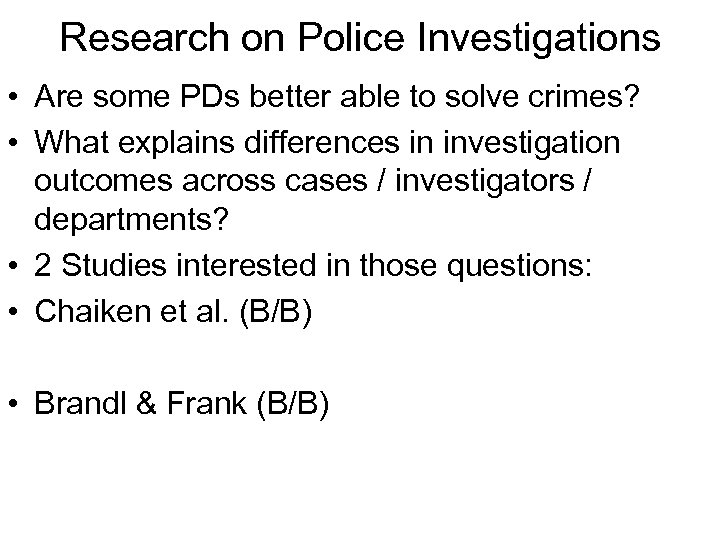Research on Police Investigations • Are some PDs better able to solve crimes? •