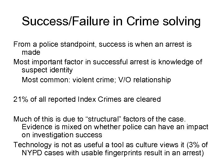 Success/Failure in Crime solving From a police standpoint, success is when an arrest is