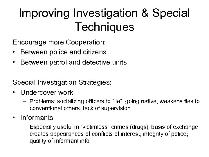 Improving Investigation & Special Techniques Encourage more Cooperation: • Between police and citizens •