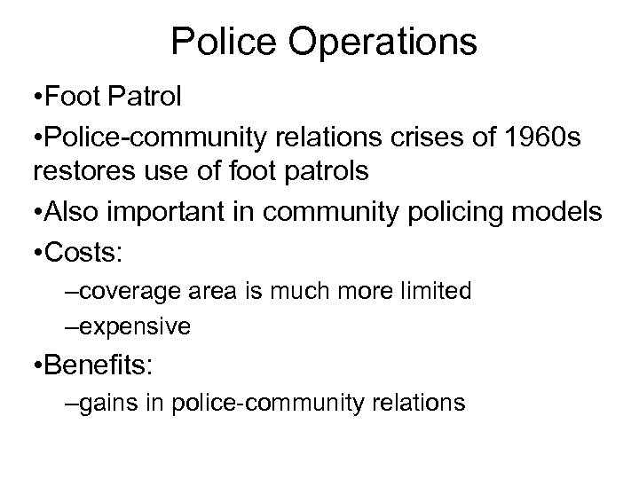 Police Operations • Foot Patrol • Police-community relations crises of 1960 s restores use