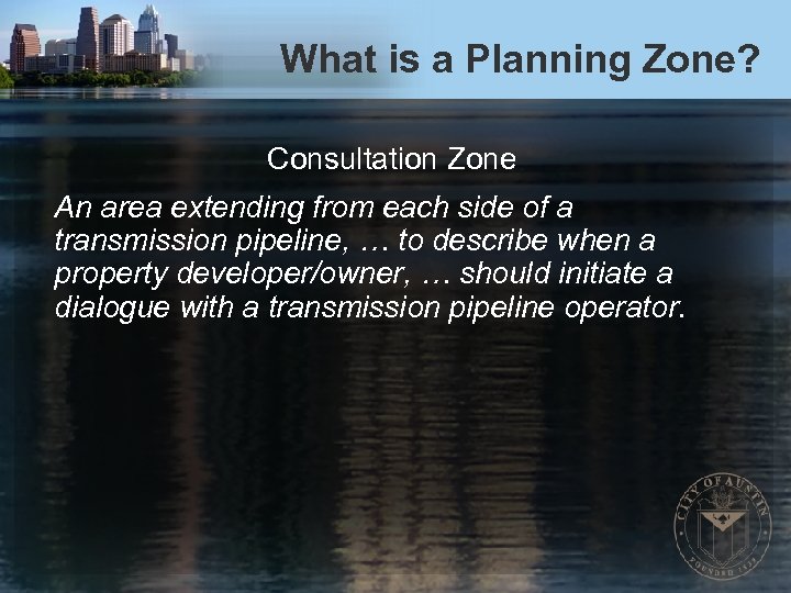 What is a Planning Zone? Consultation Zone An area extending from each side of