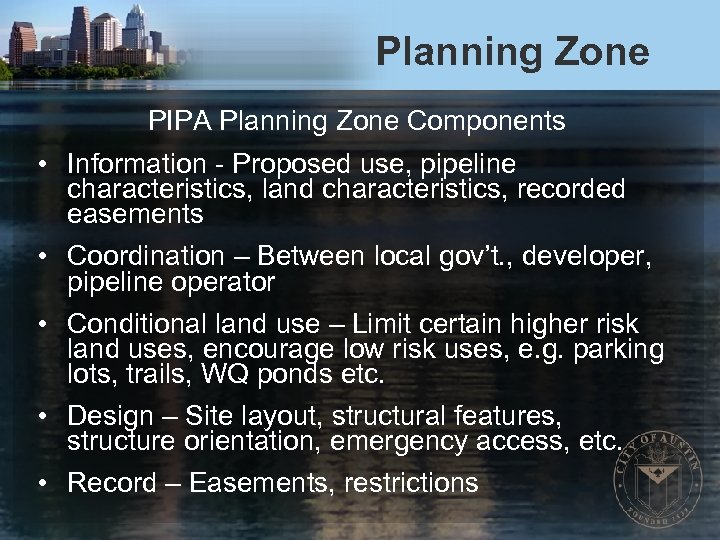 Planning Zone PIPA Planning Zone Components • Information - Proposed use, pipeline characteristics, land