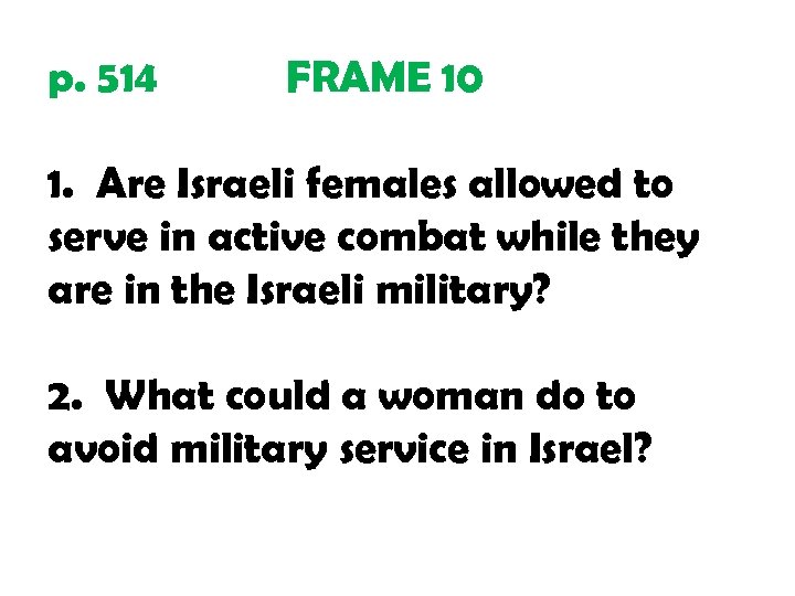 p. 514 FRAME 10 1. Are Israeli females allowed to serve in active combat