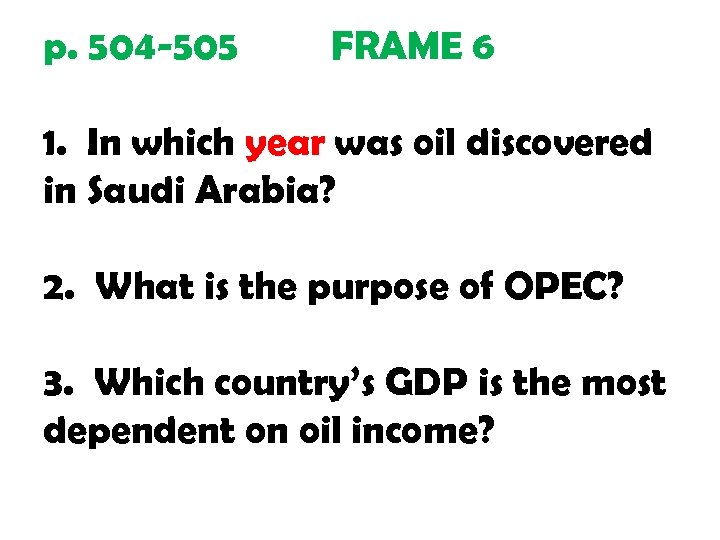 p. 504 -505 FRAME 6 1. In which year was oil discovered in Saudi