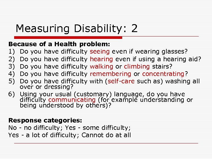 Measuring Disability: 2 Because of a Health problem: 1) Do you have difficulty seeing