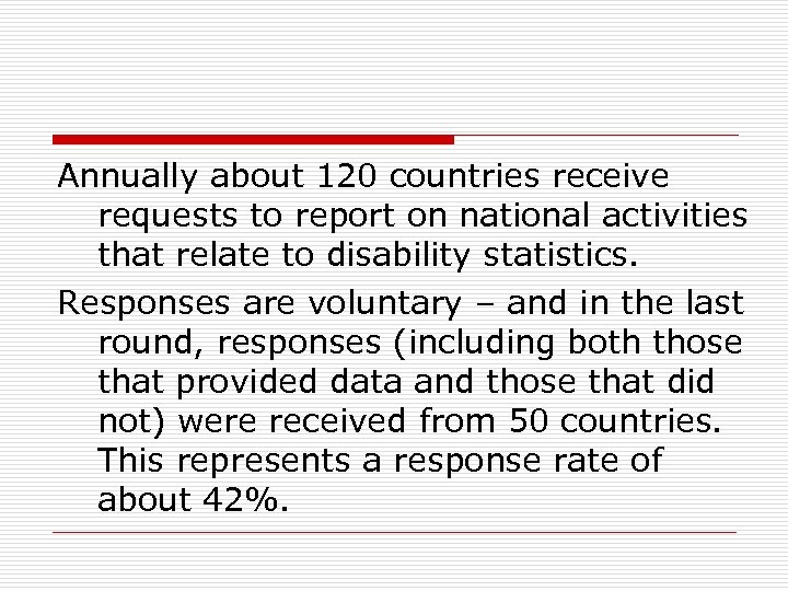 Annually about 120 countries receive requests to report on national activities that relate to