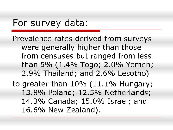 For survey data: Prevalence rates derived from surveys were generally higher than those from