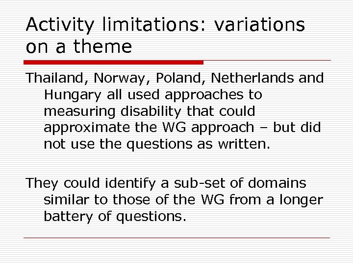 Activity limitations: variations on a theme Thailand, Norway, Poland, Netherlands and Hungary all used