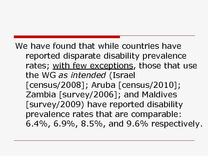 We have found that while countries have reported disparate disability prevalence rates; with few