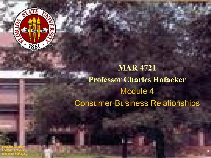 MAR 4721 Professor Charles Hofacker Module 4 Consumer-Business Relationships Professor Hofacker MAR 4721 Slide