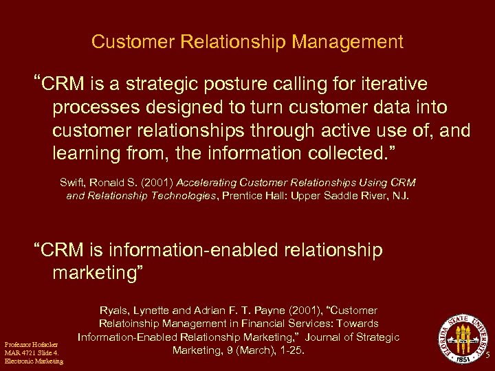 Customer Relationship Management “CRM is a strategic posture calling for iterative processes designed to
