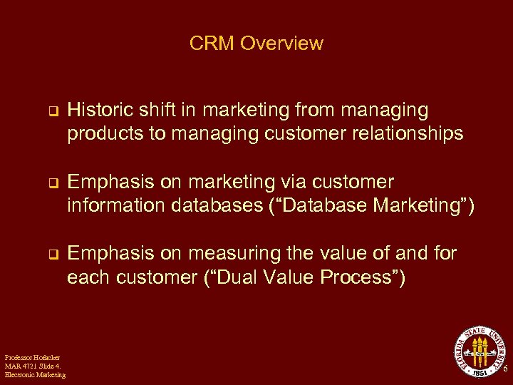 CRM Overview q Historic shift in marketing from managing products to managing customer relationships
