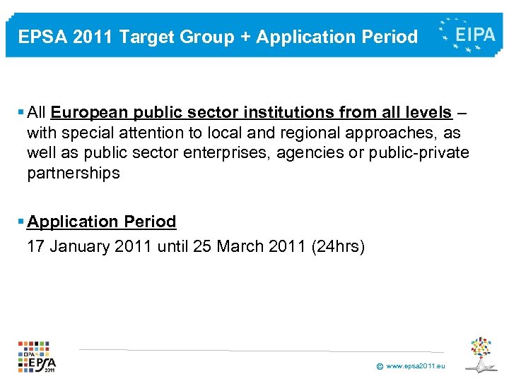 EPSA 2011 Target Group + Application Period § All European public sector institutions from