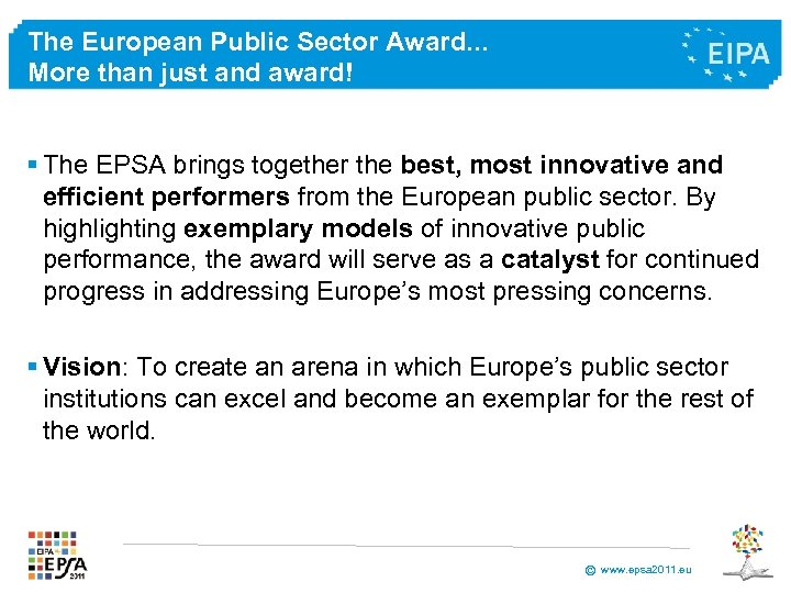 The European Public Sector Award. . . More than just and award! § The