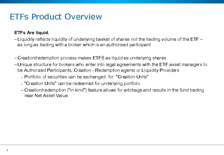 ETFs Product Overview ETFs Are liquid. – Liquidity reflects liquidity of underlying basket of