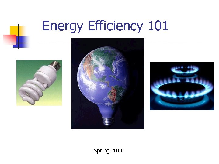 Energy Efficiency 101 Spring 2011 